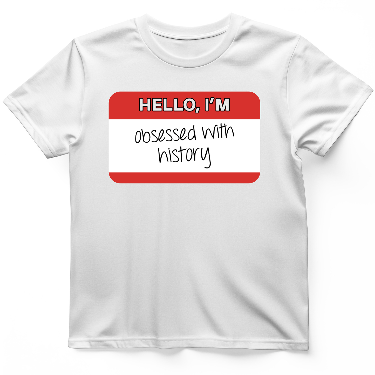 Hello I'm Obsessed With History T-Shirt White / S