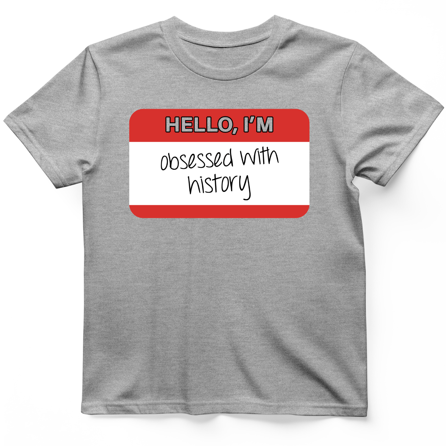 Hello I'm Obsessed With History T-Shirt Sport Grey / S