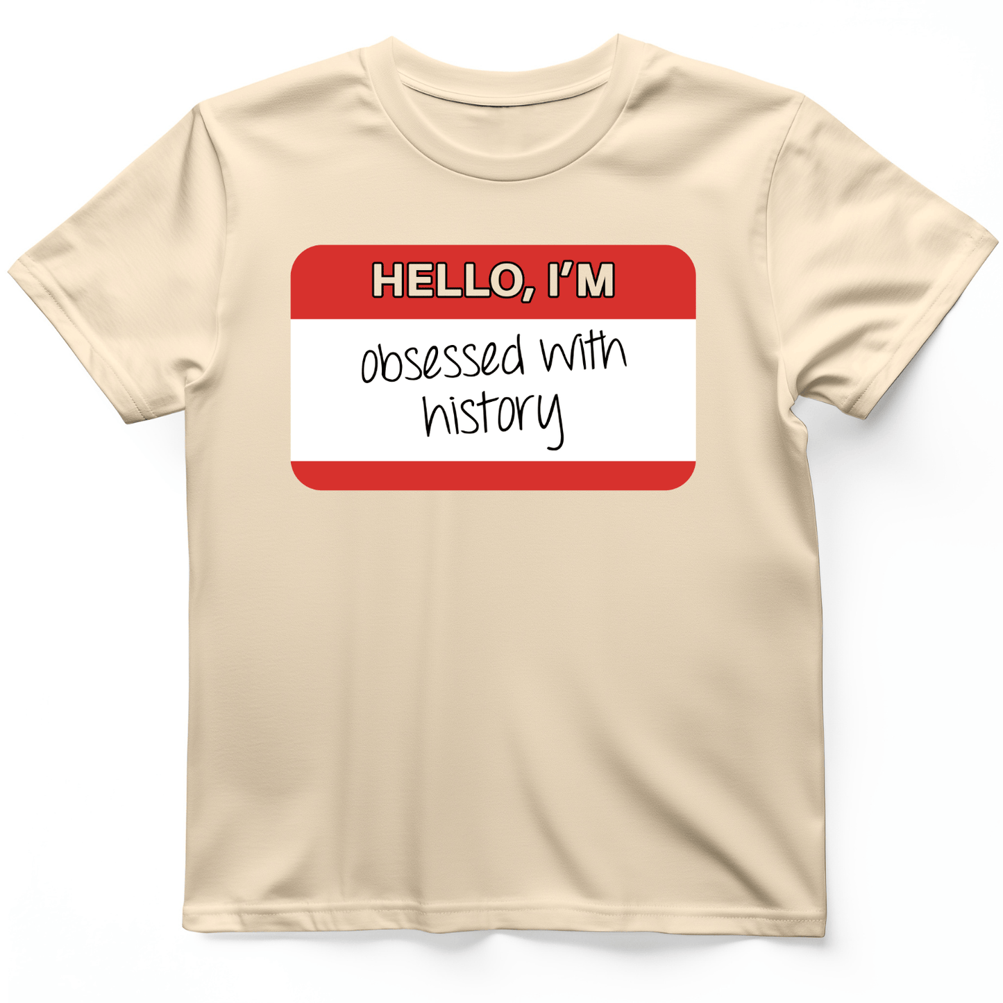 Hello I'm Obsessed With History T-Shirt Natural / S