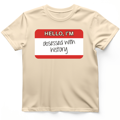 Hello I'm Obsessed With History T-Shirt Natural / S
