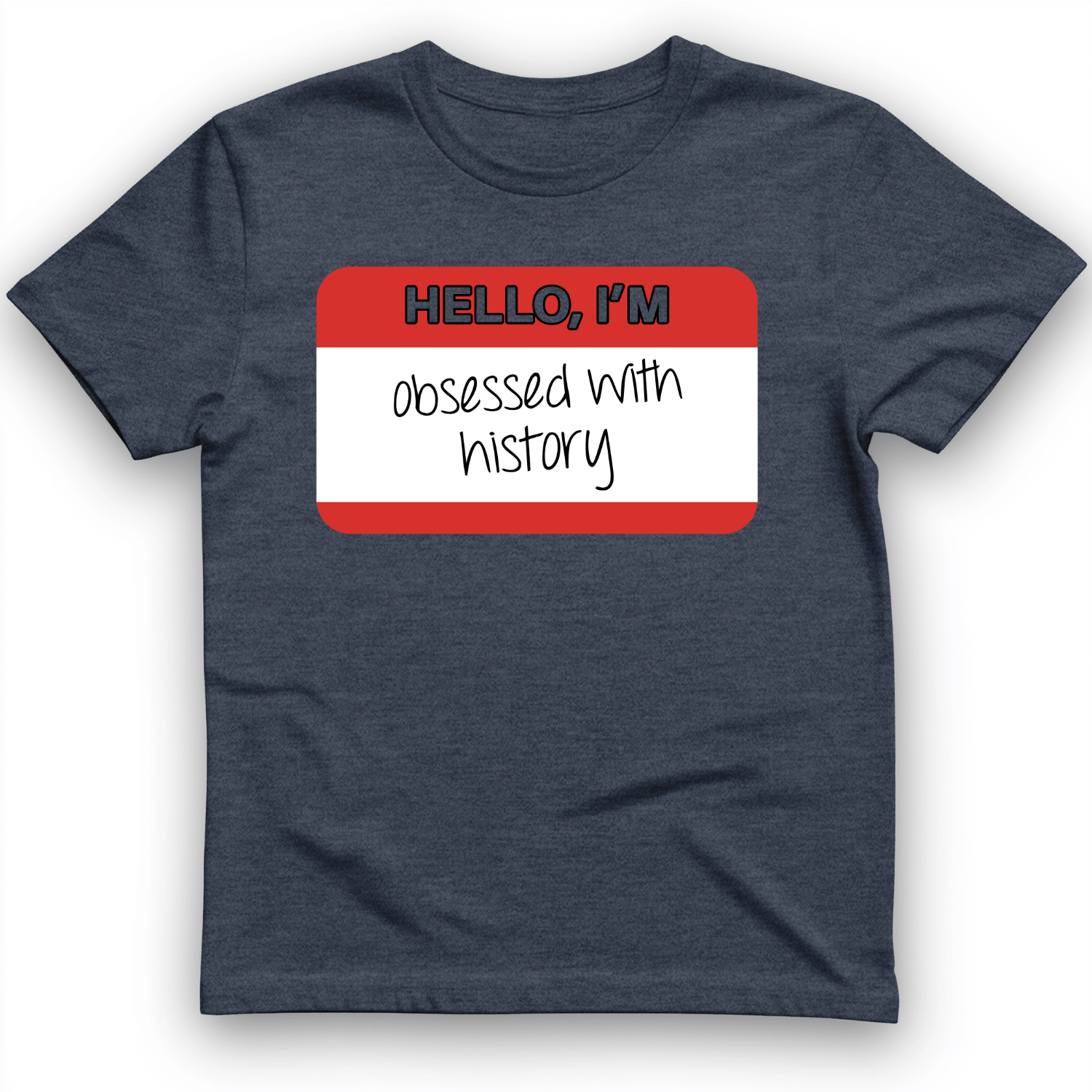 Hello I'm Obsessed With History T-Shirt Heather Navy / S