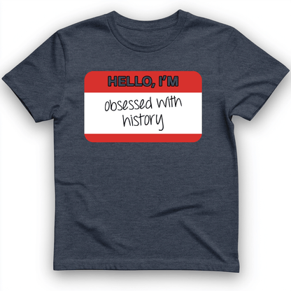 Hello I'm Obsessed With History T-Shirt Heather Navy / S