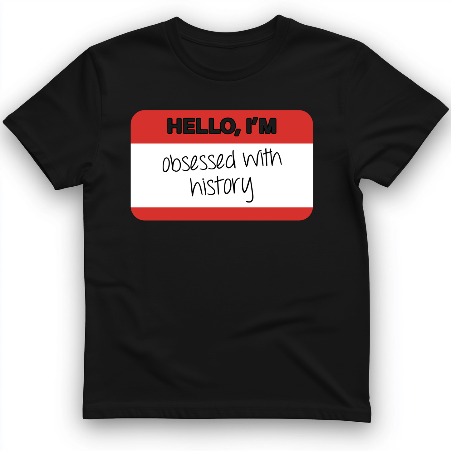 Hello I'm Obsessed With History T-Shirt Black / S