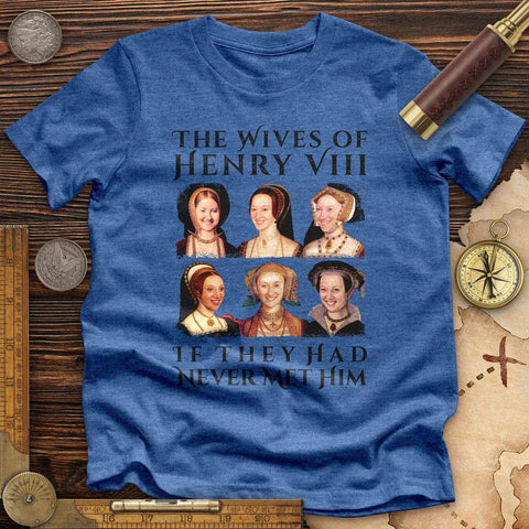 Henry's Wives Premium Quality Tee