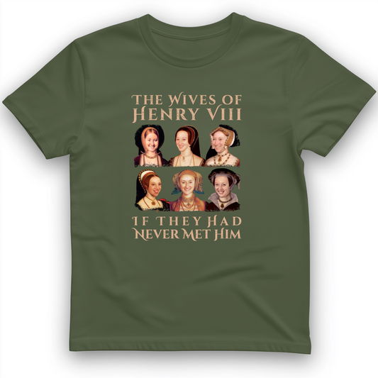 Henry's Wives T-Shirt Military Green / S