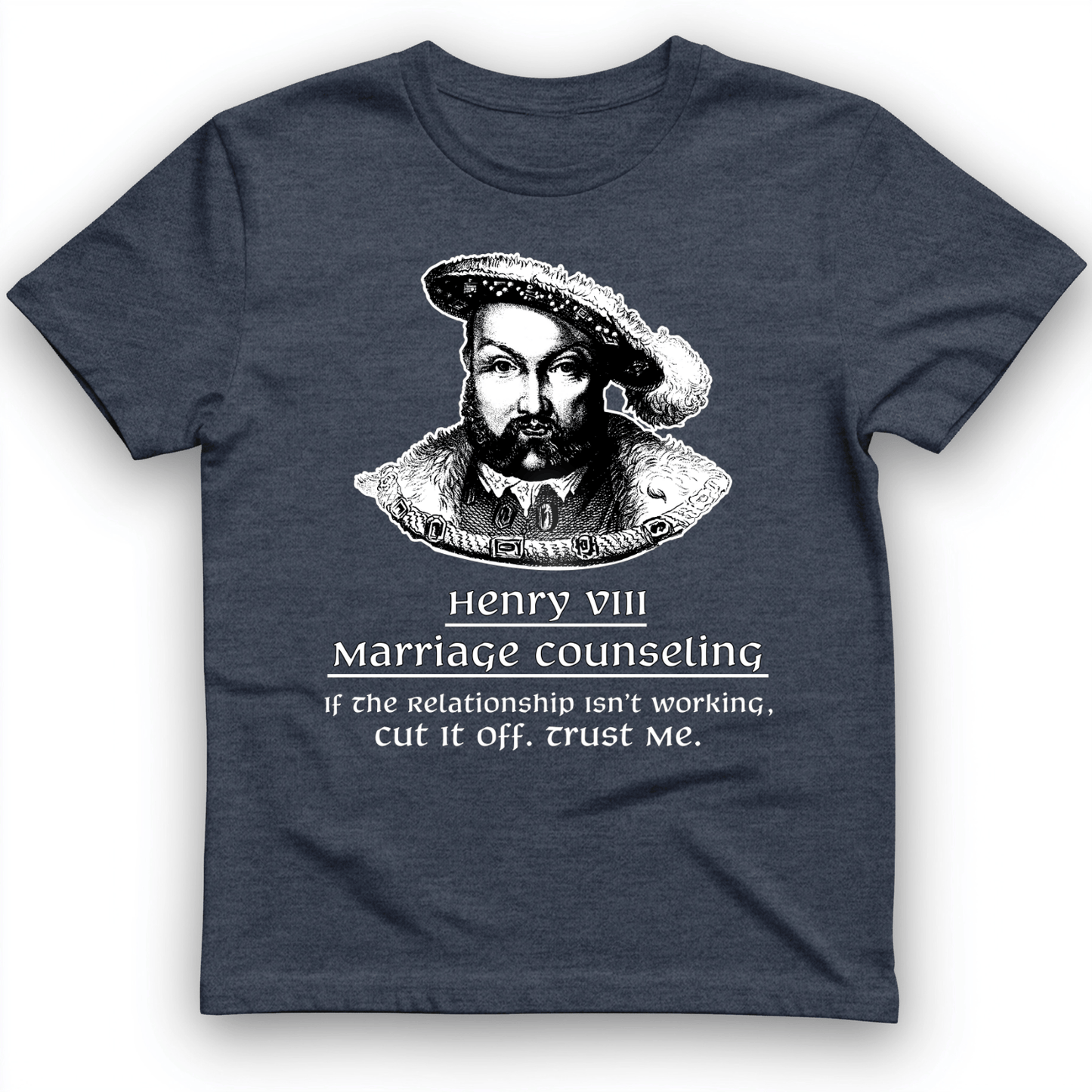 Henry VIII Cut It Off T-Shirt Heather Navy / S