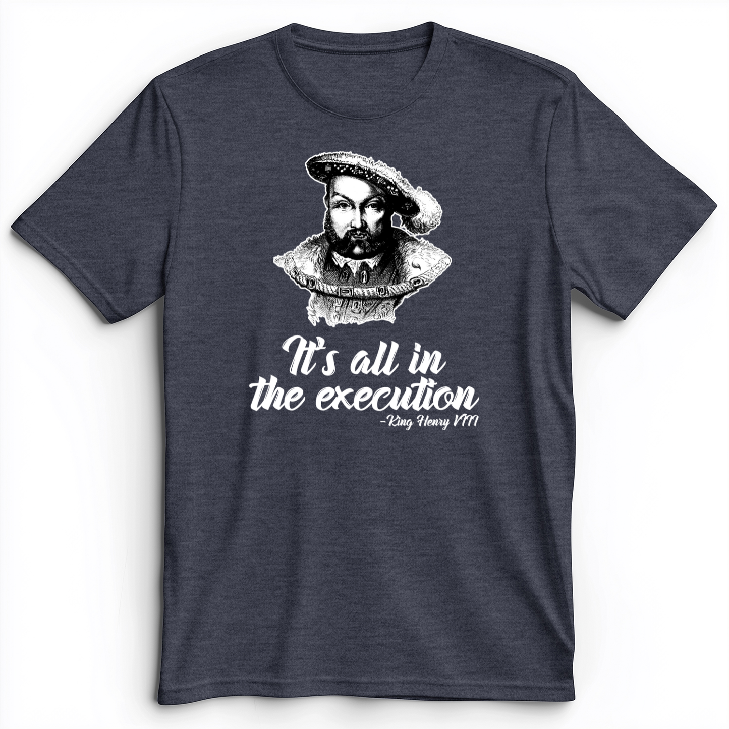 Henry VIII Execution Premium Tee Heather Navy / S
