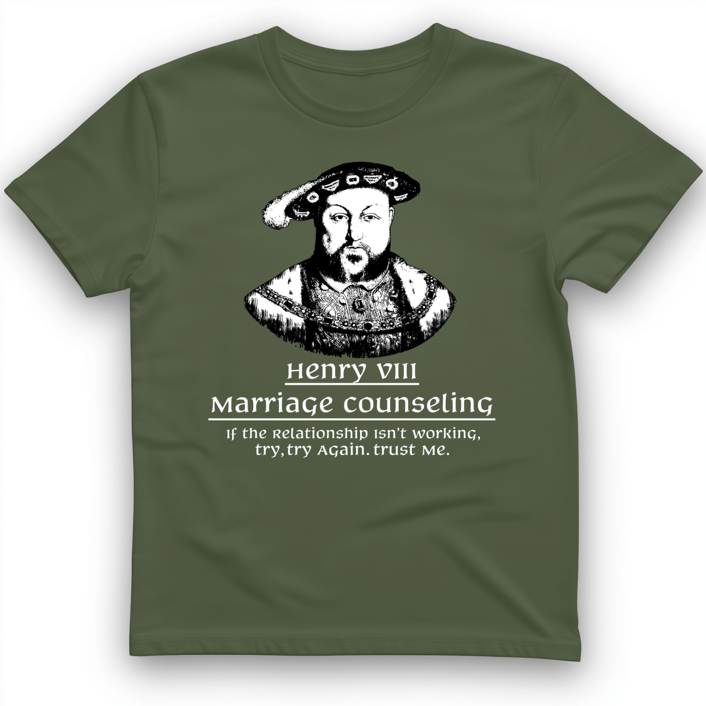 Henry VIII Try Again T-Shirt Military Green / S