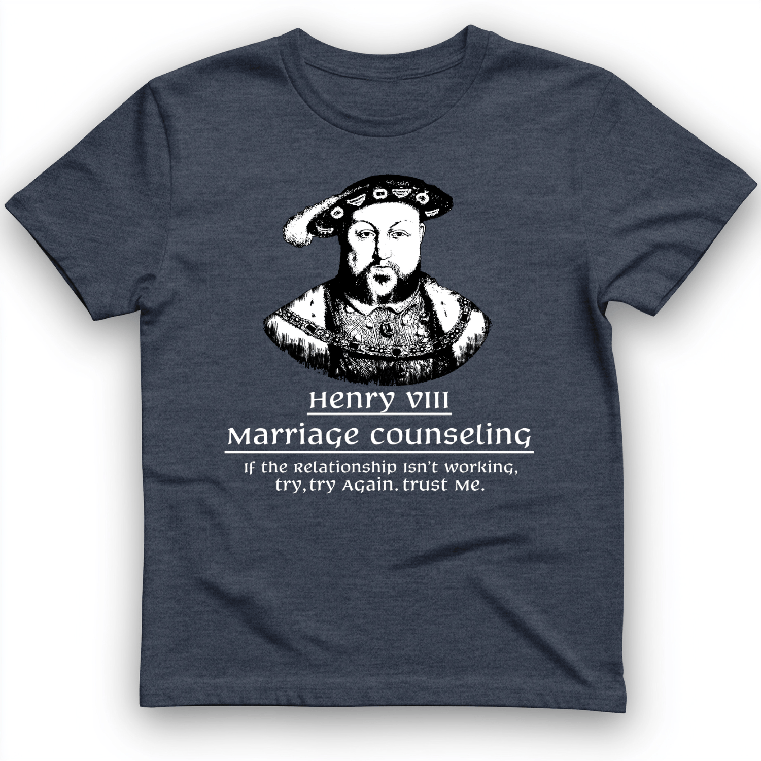 Henry VIII Try Again T-Shirt Heather Navy / S
