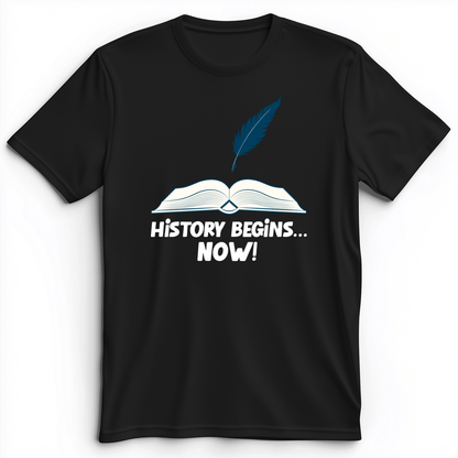 History Begins Now Premium Tee Black / S