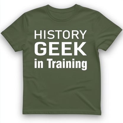 History Geek in Training T-Shirt Military Green / S