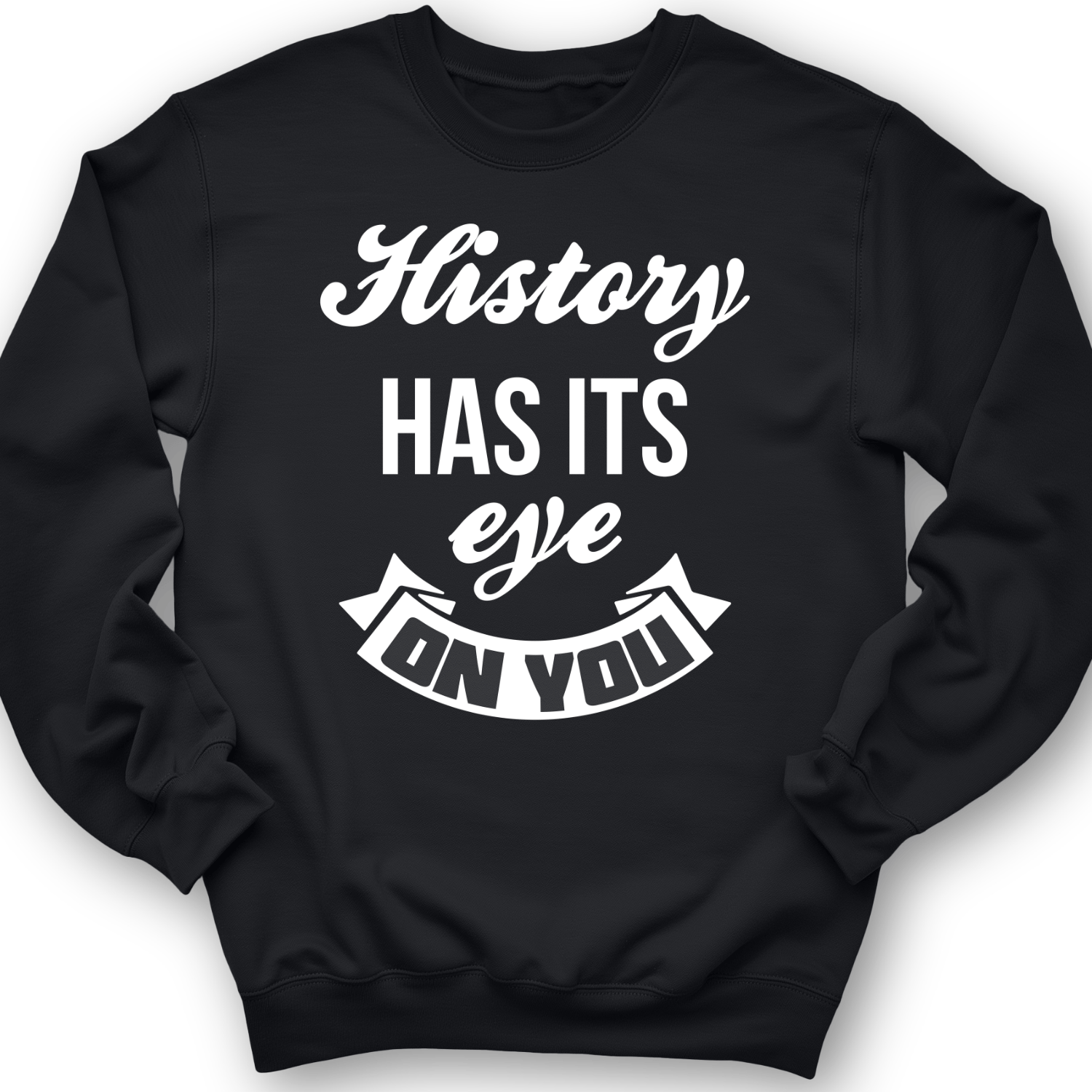 History Has Its Eye On You Crewneck Black / S