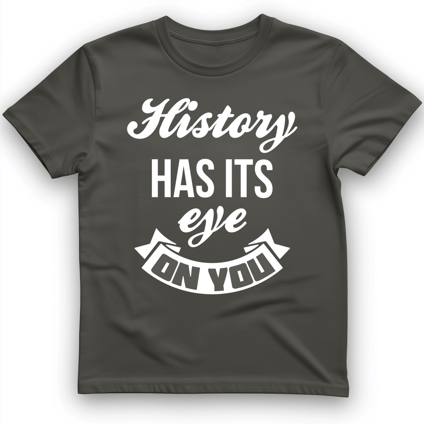 History Has Its Eye On You T-Shirt Charcoal / S