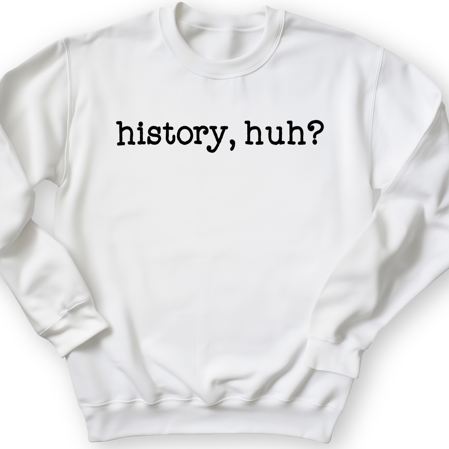 History, Huh? Crewneck White / S