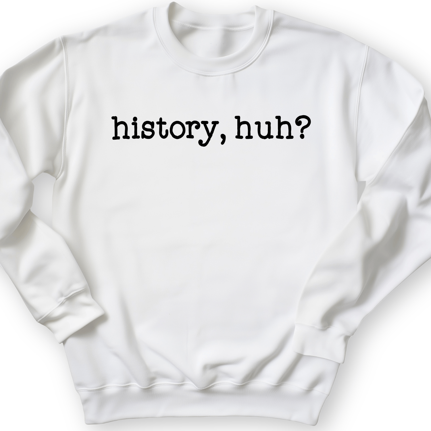 History, Huh? Crewneck White / S