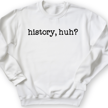 History, Huh? Crewneck White / S
