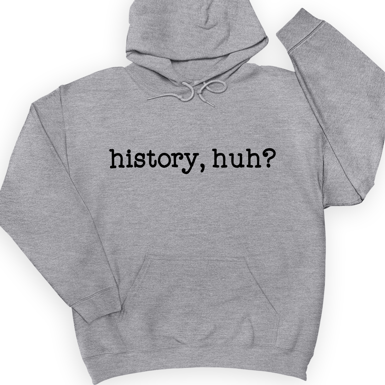 History, Huh? Hoodie Sport Grey / S