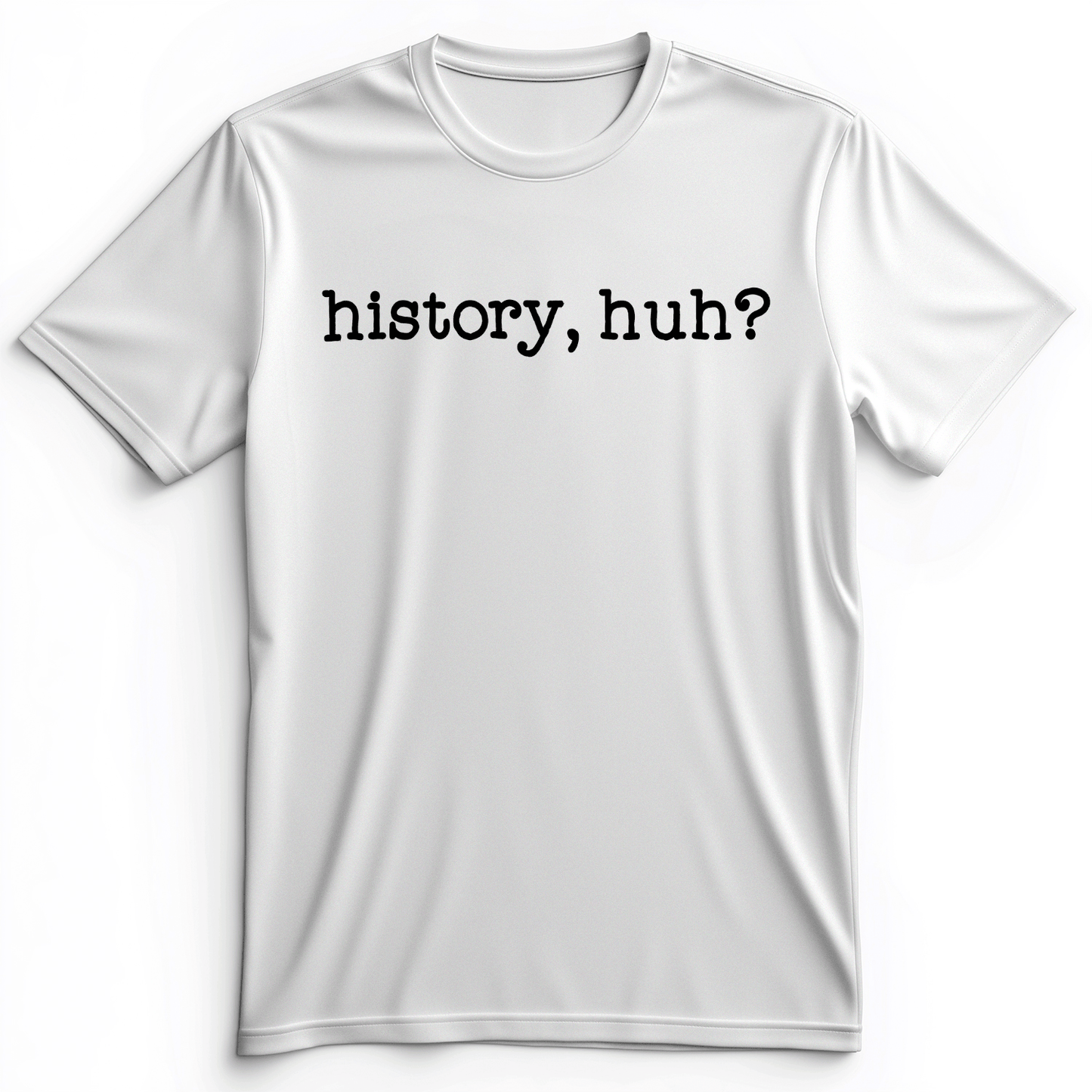 History, Huh? Premium Tee White / S