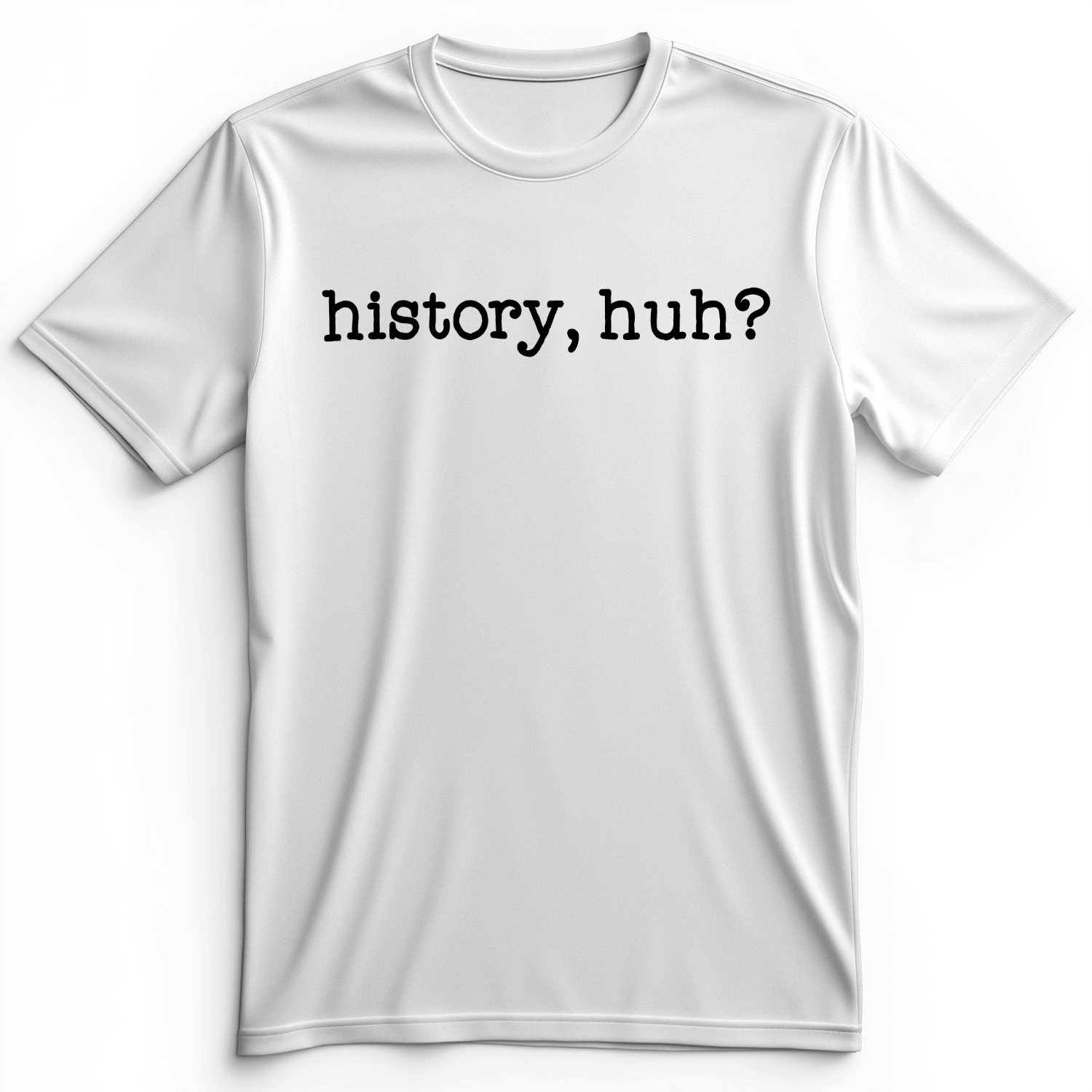 History, Huh? Premium Tee White / S