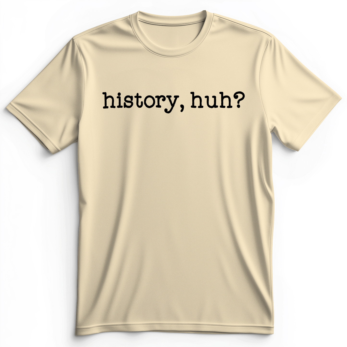 History, Huh? Premium Tee Natural / S