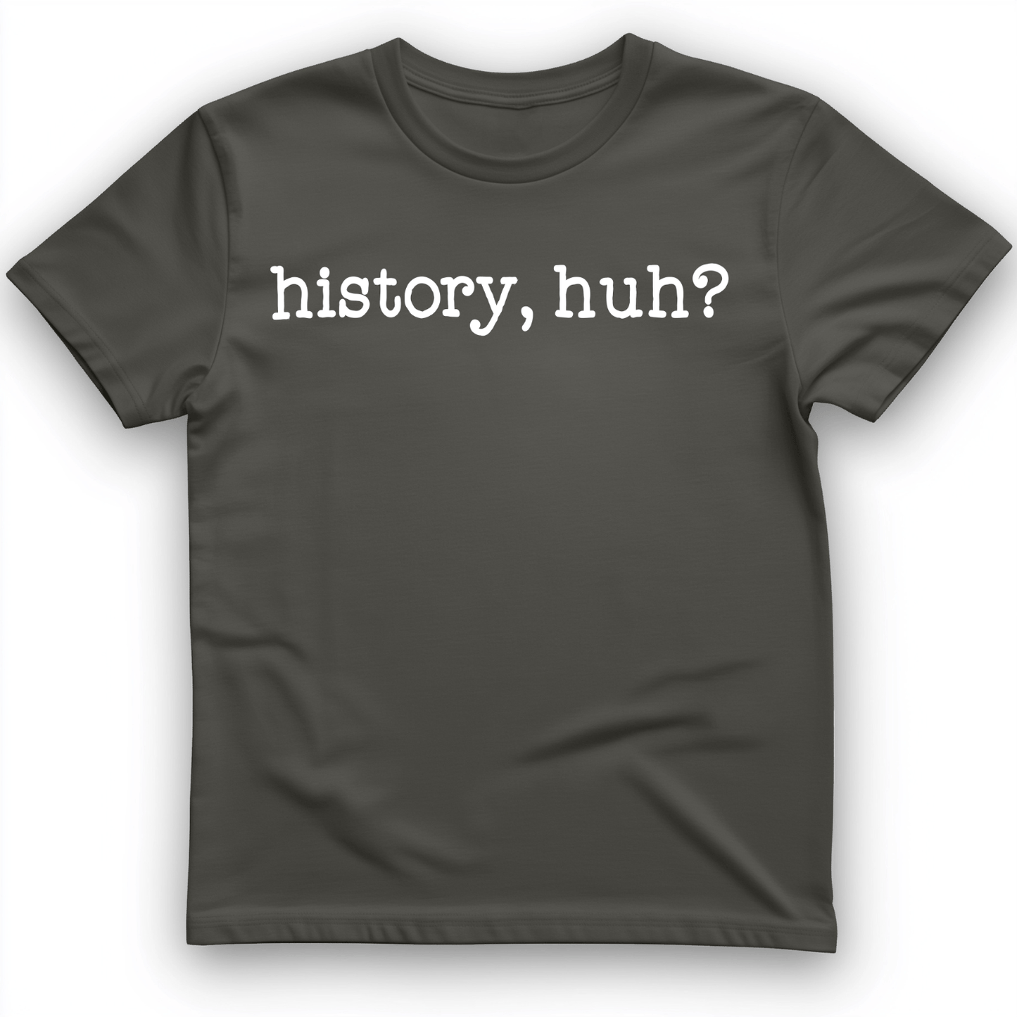 History, Huh? T-Shirt Charcoal / S