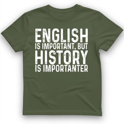 History Is Importanter T-Shirt Military Green / S