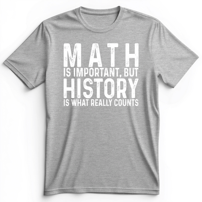 History Is What Really Counts Premium Tee Athletic Heather / S