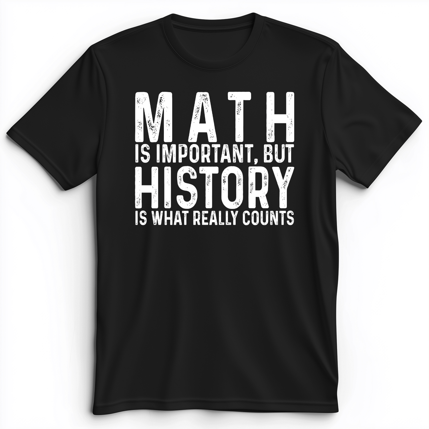 History Is What Really Counts Premium Tee Black / S