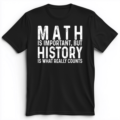History Is What Really Counts Premium Tee Black / S