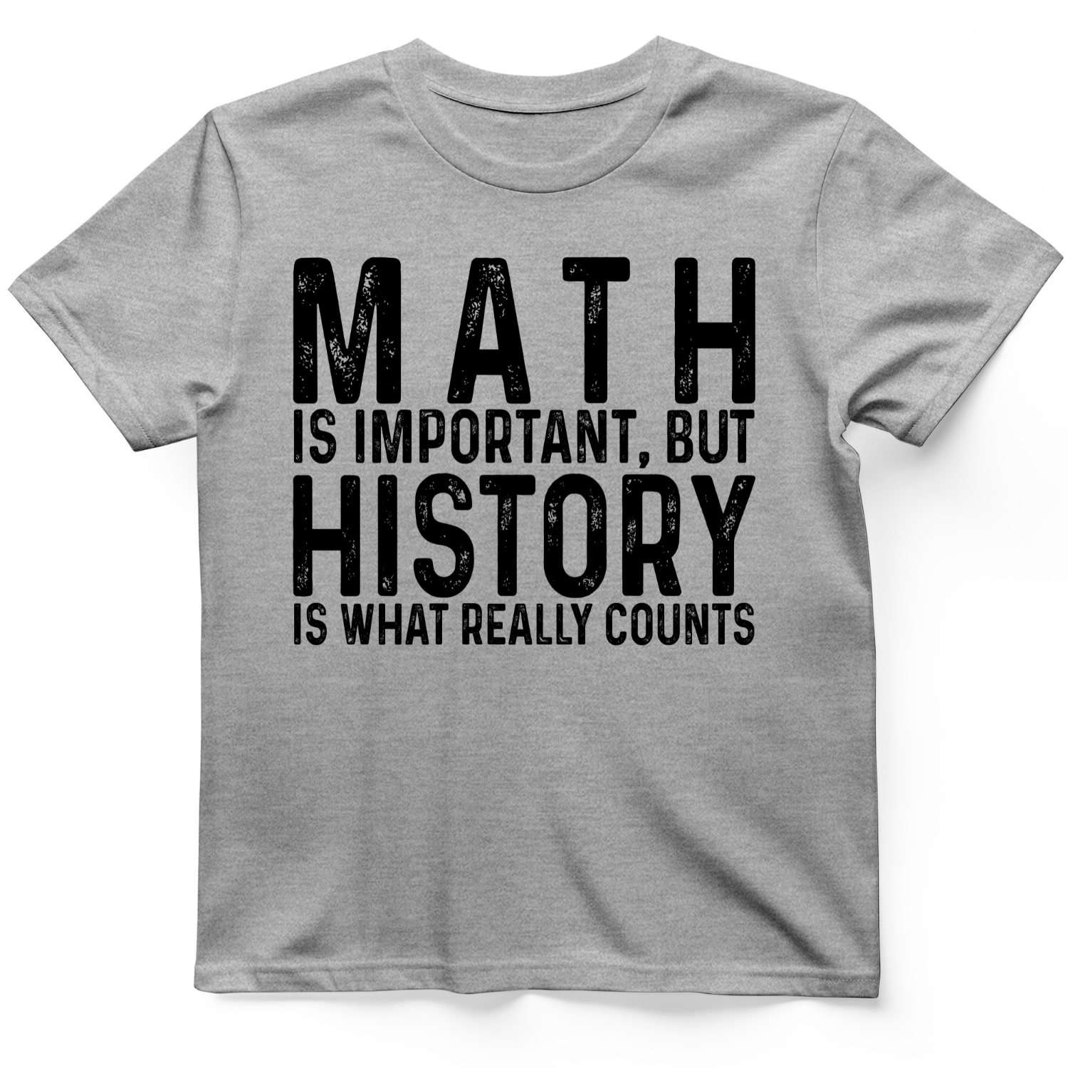 History Is What Really Counts T-Shirt Sport Grey / S
