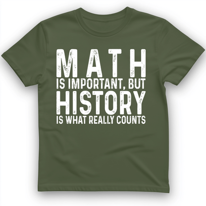 History Is What Really Counts T-Shirt Military Green / S