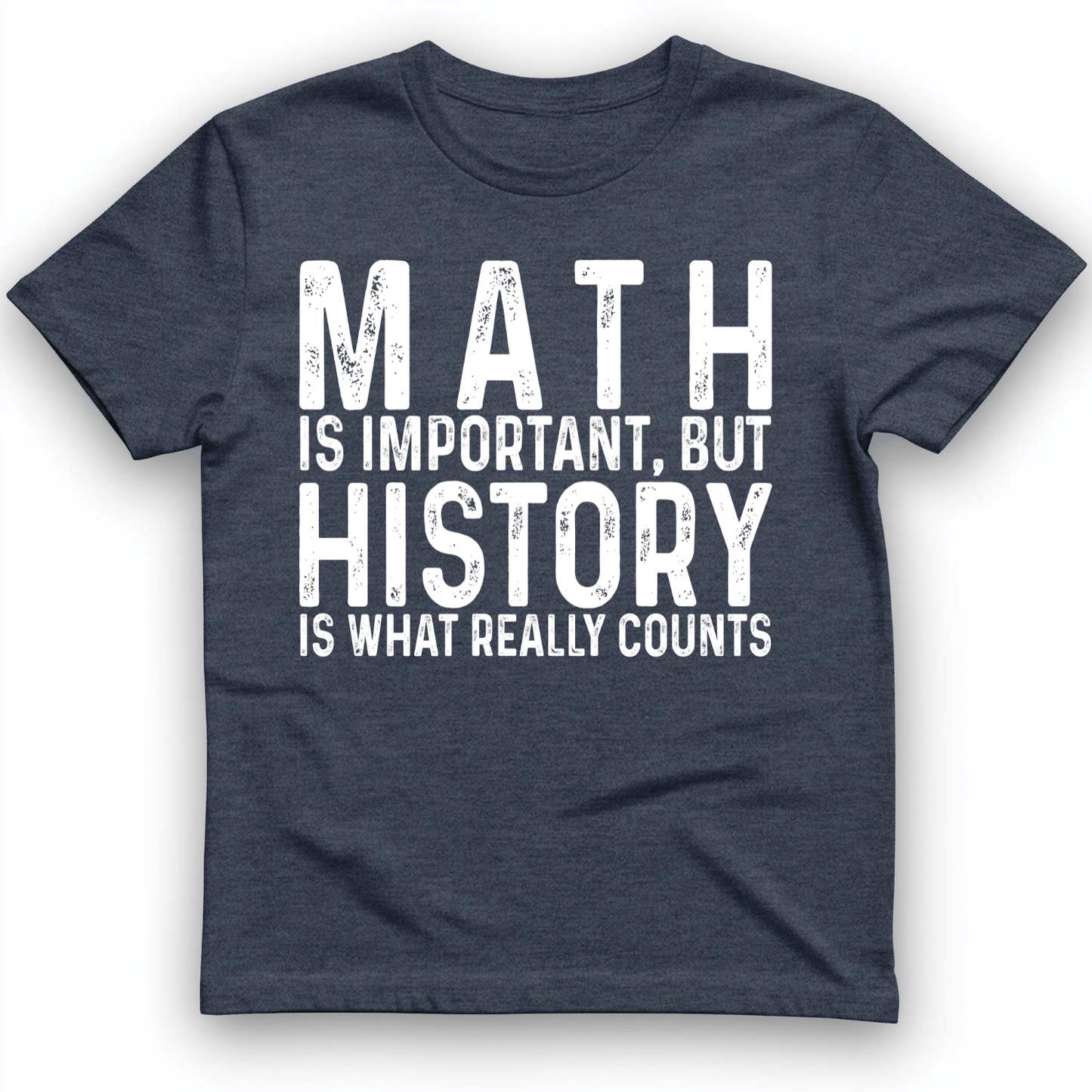 History Is What Really Counts T-Shirt Heather Navy / S