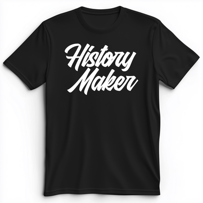 History Maker Cursive Premium Tee