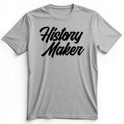 History Maker Cursive Premium Tee