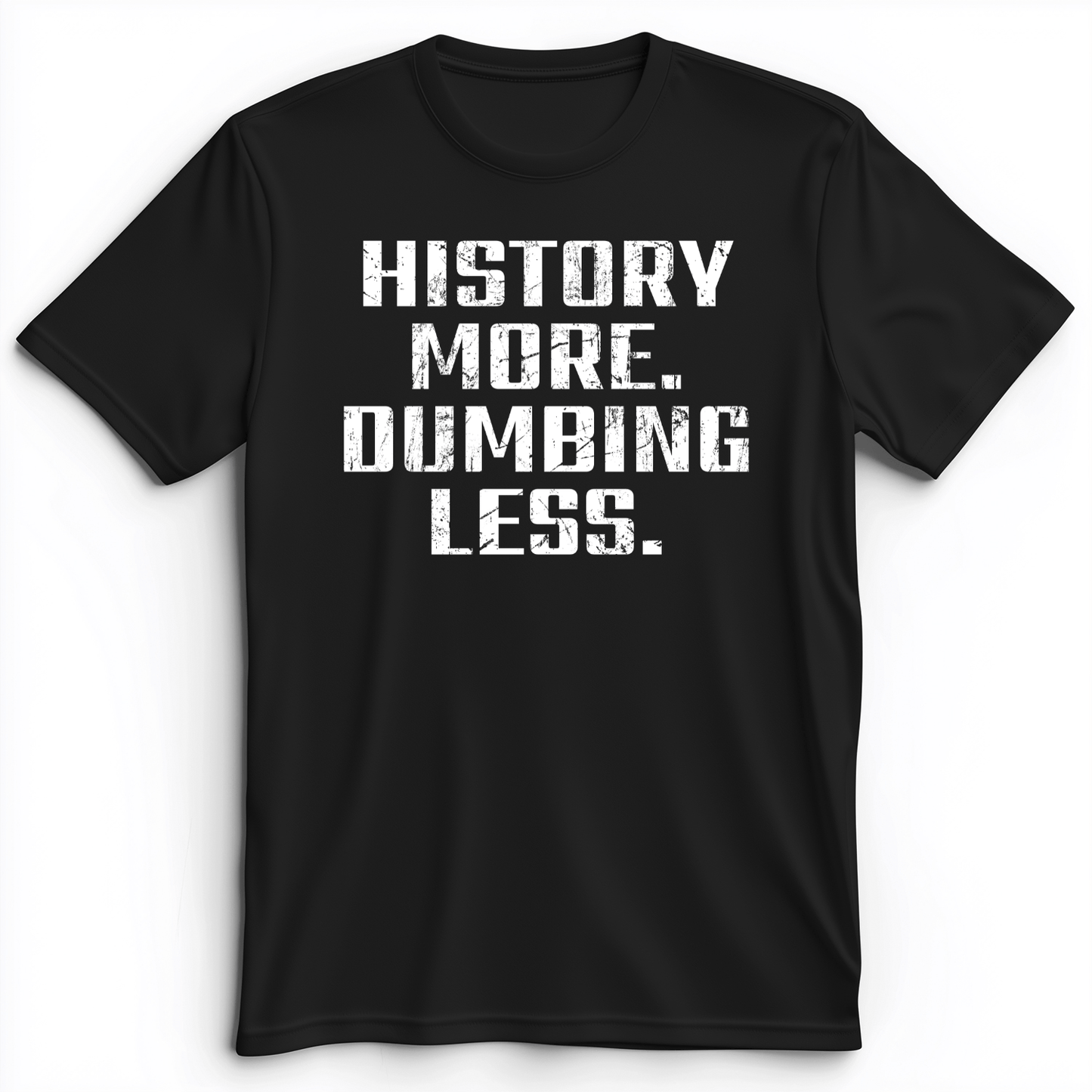 History More Dumbing Less Premium Tee Black / S