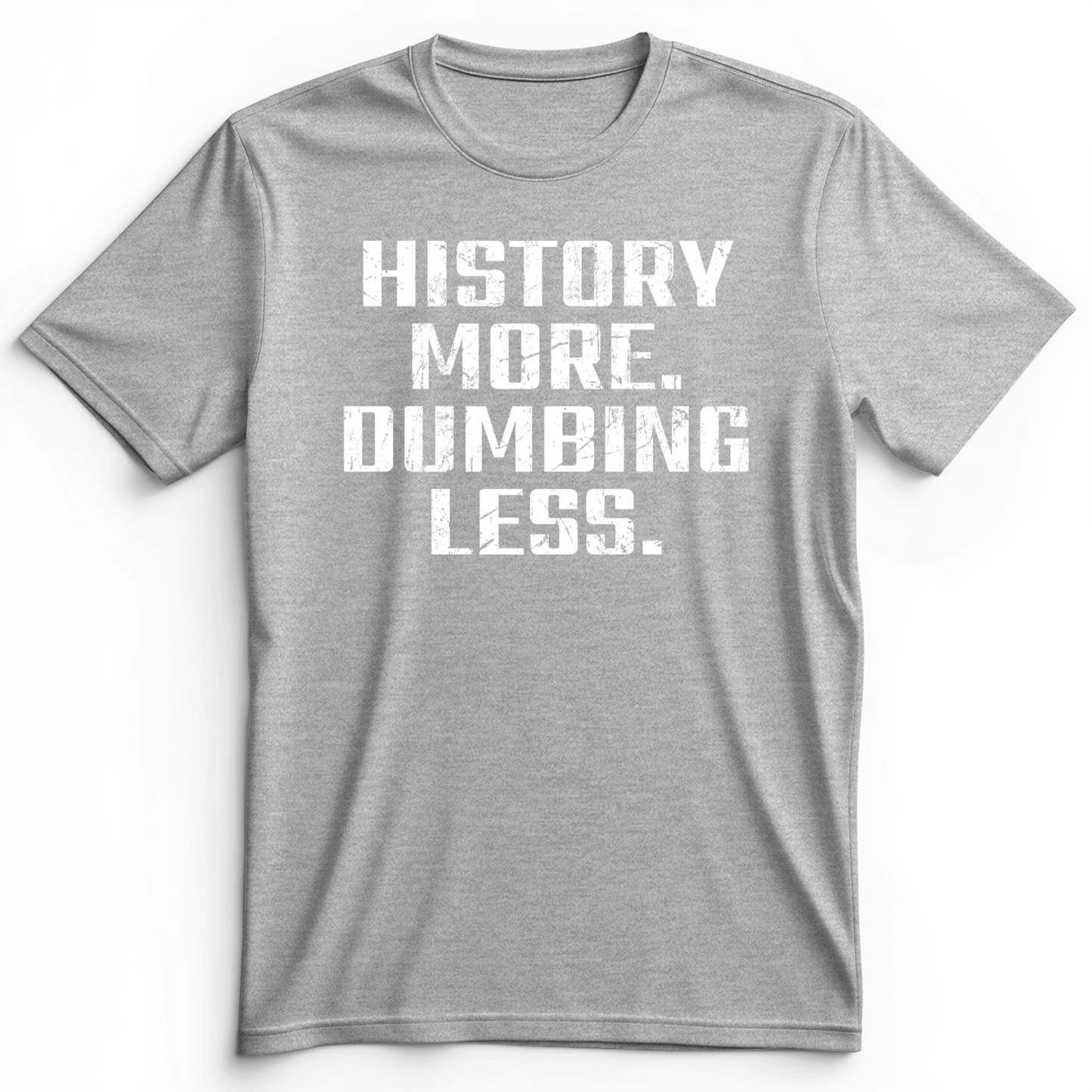 History More Dumbing Less Premium Tee Athletic Heather / S