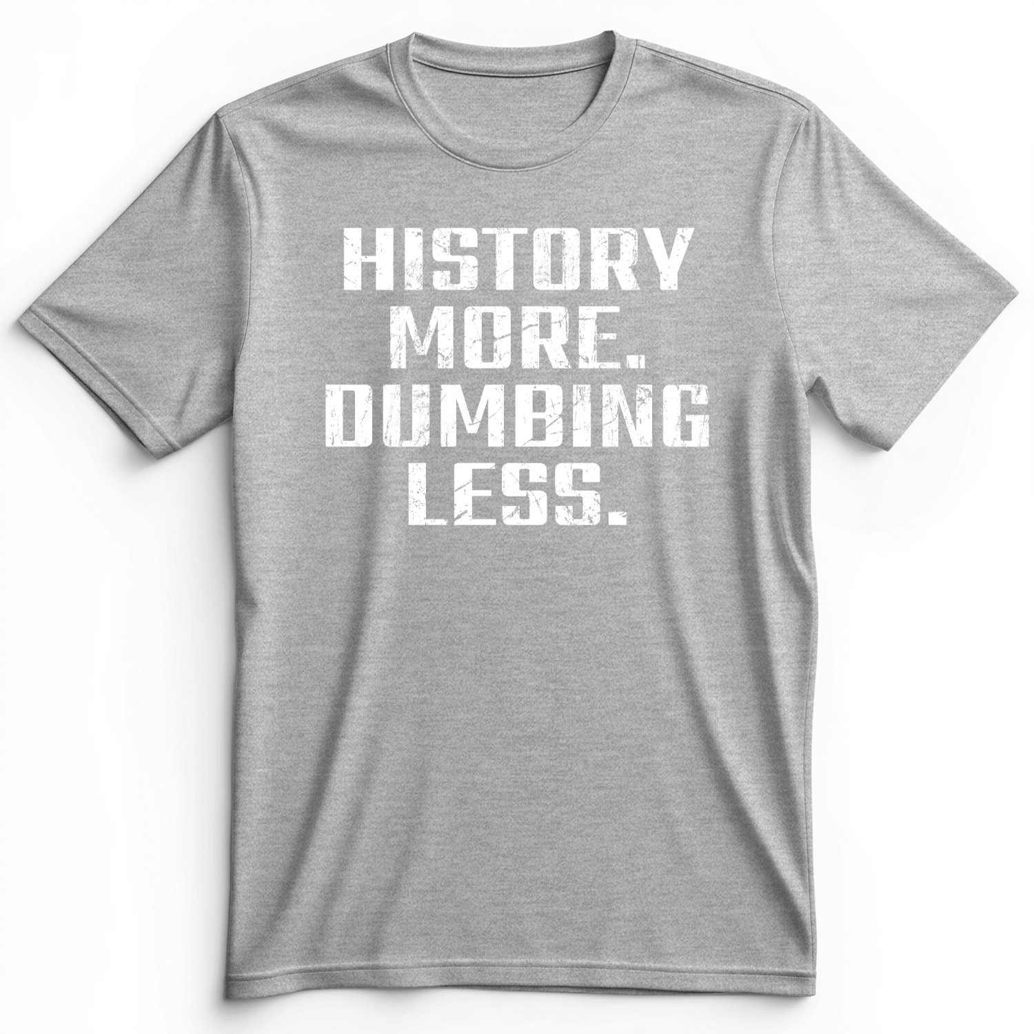 History More Dumbing Less Premium Tee Athletic Heather / S