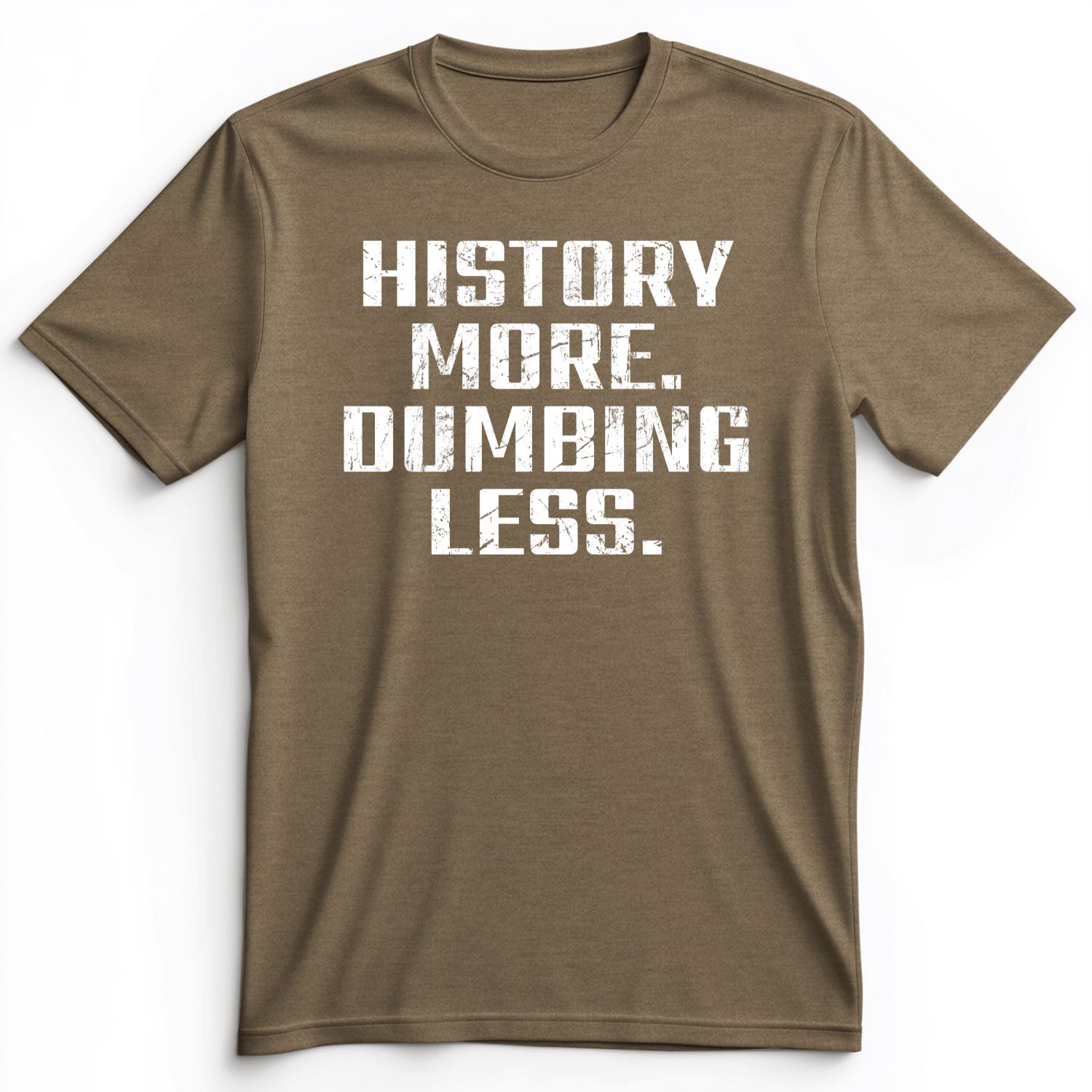 History More Dumbing Less Premium Tee Heather Olive / S