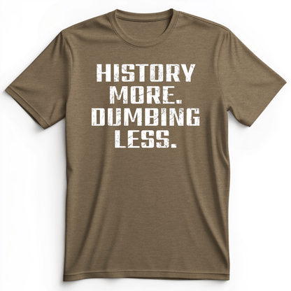 History More Dumbing Less Premium Tee Heather Olive / S