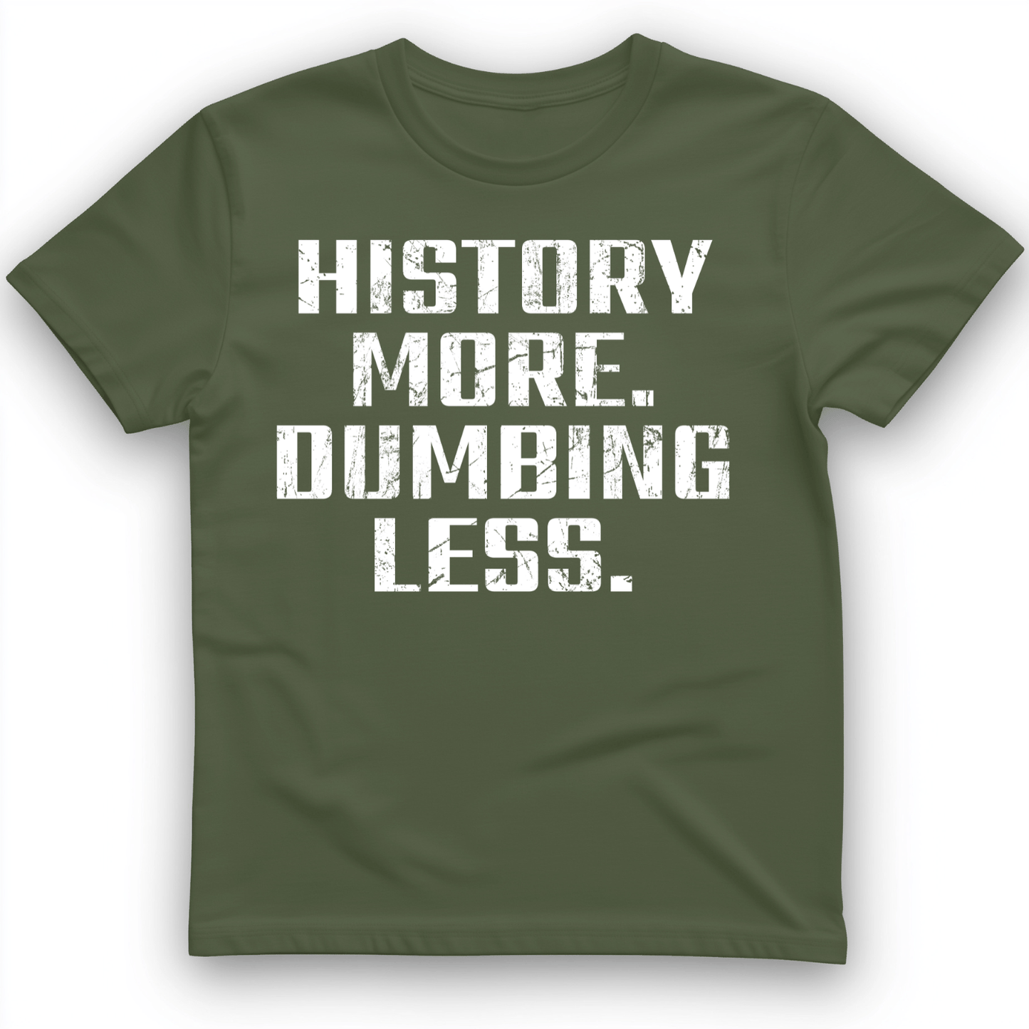 History More Dumbing Less T-Shirt Military Green / S
