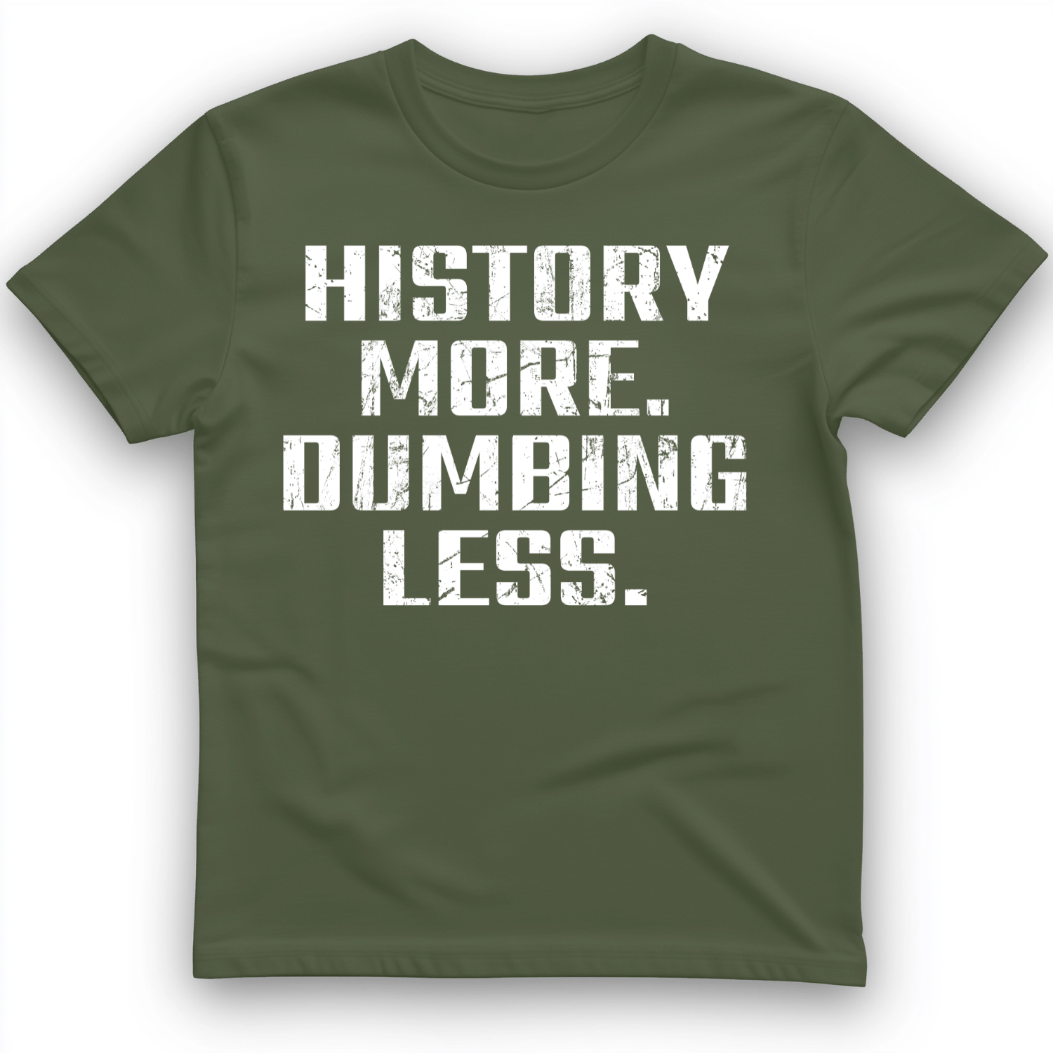 History More Dumbing Less T-Shirt Military Green / S