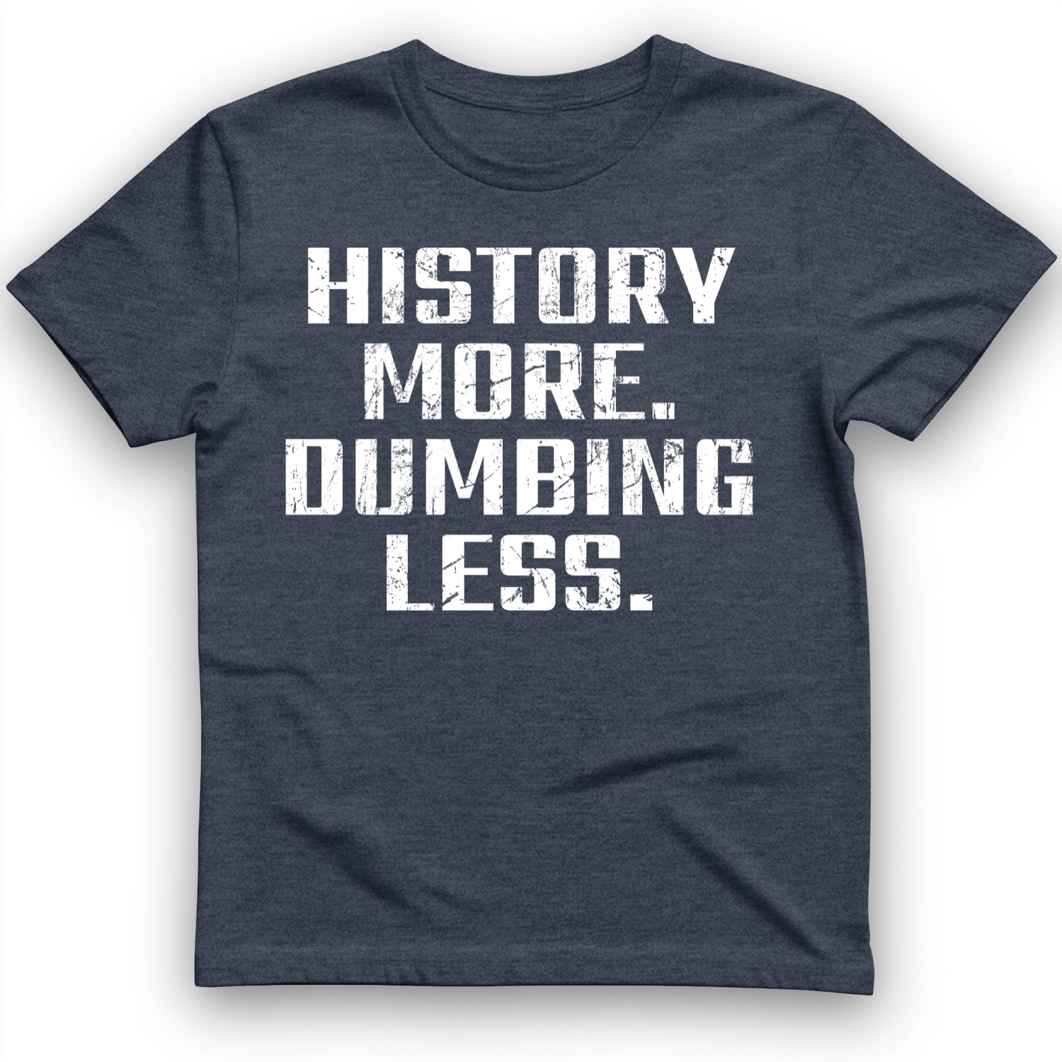 History More Dumbing Less T-Shirt