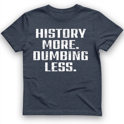 History More Dumbing Less T-Shirt
