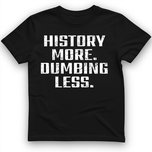 History More Dumbing Less T-Shirt Black / S