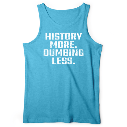 History More Dumbing Less Tank