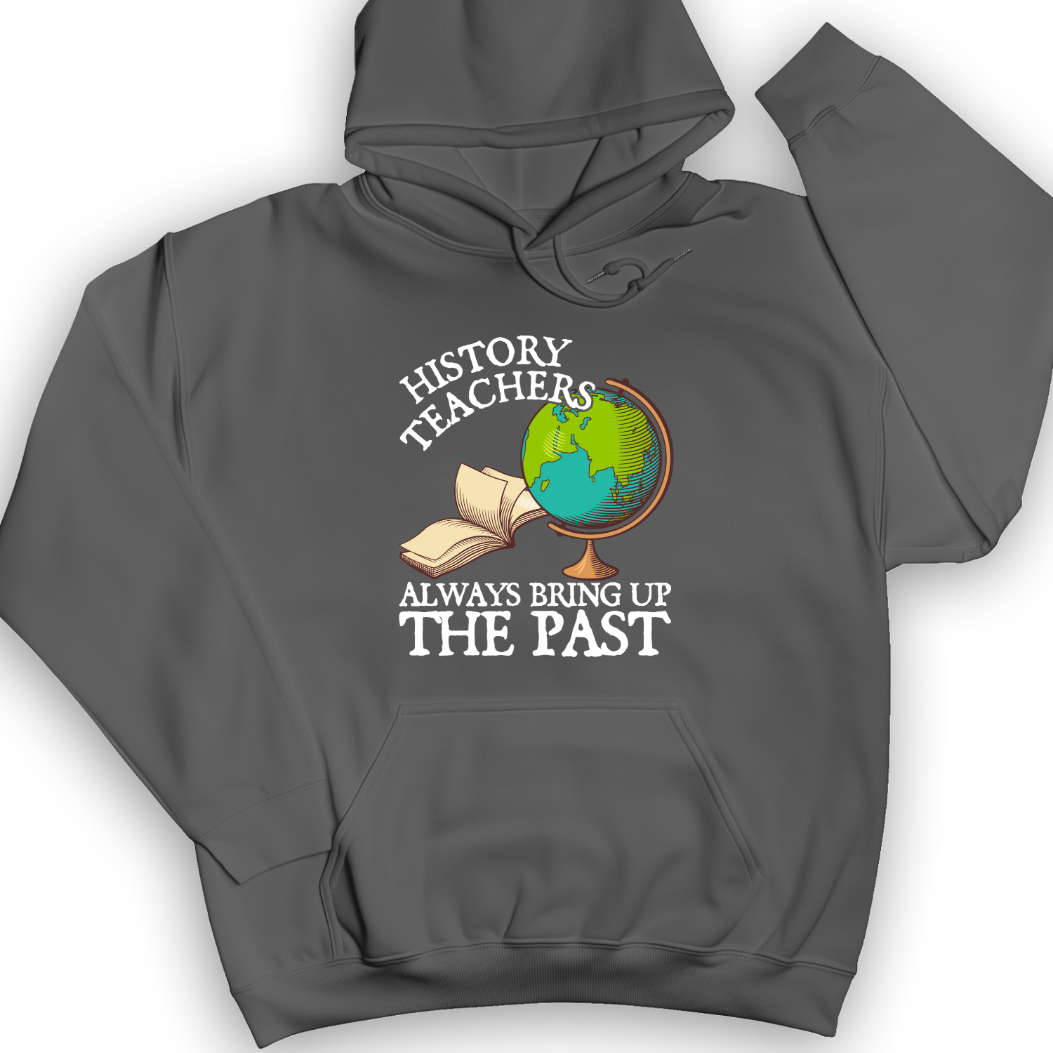History Teachers Always Bring Up The Past Hoodie Charcoal / S