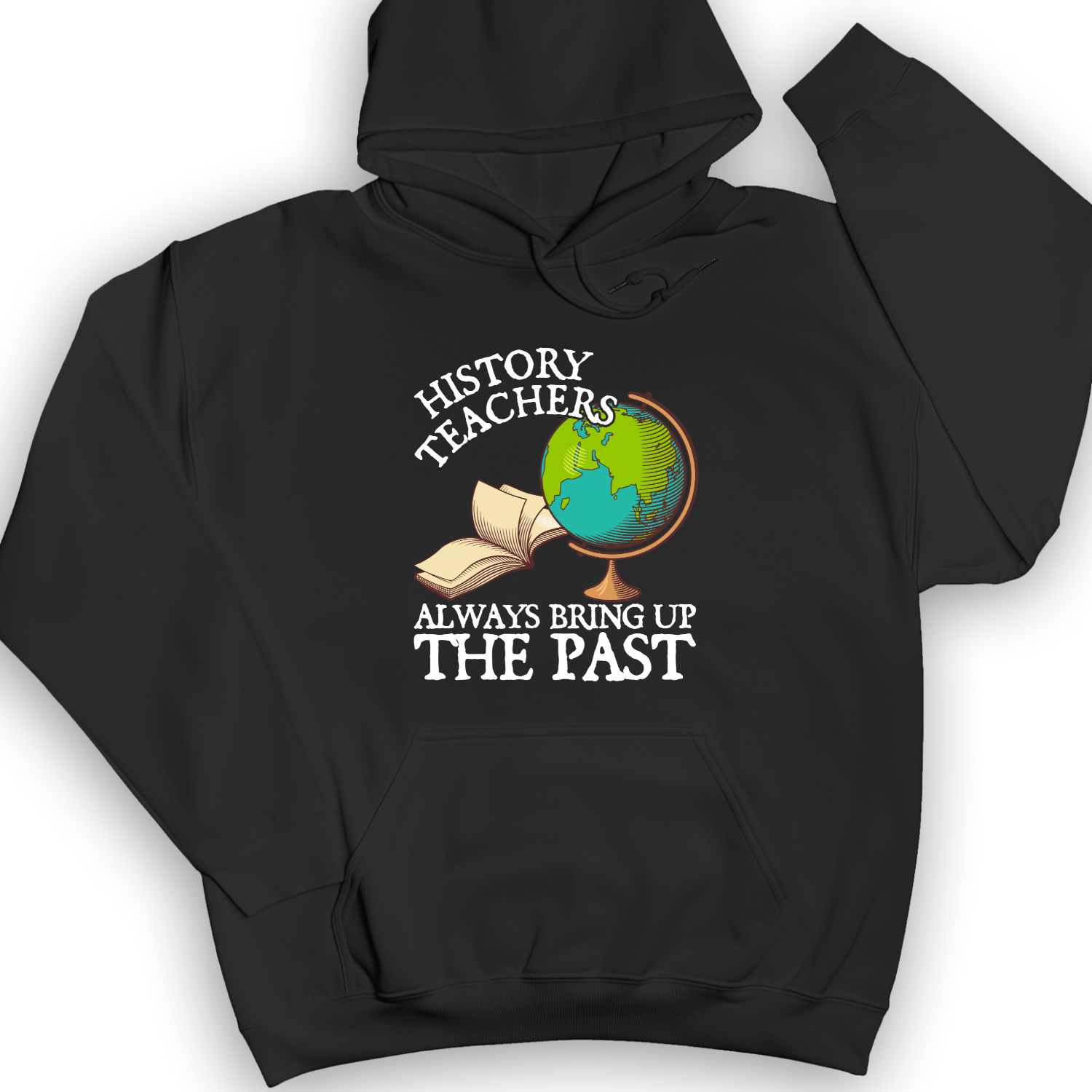 History Teachers Always Bring Up The Past Hoodie Black / S