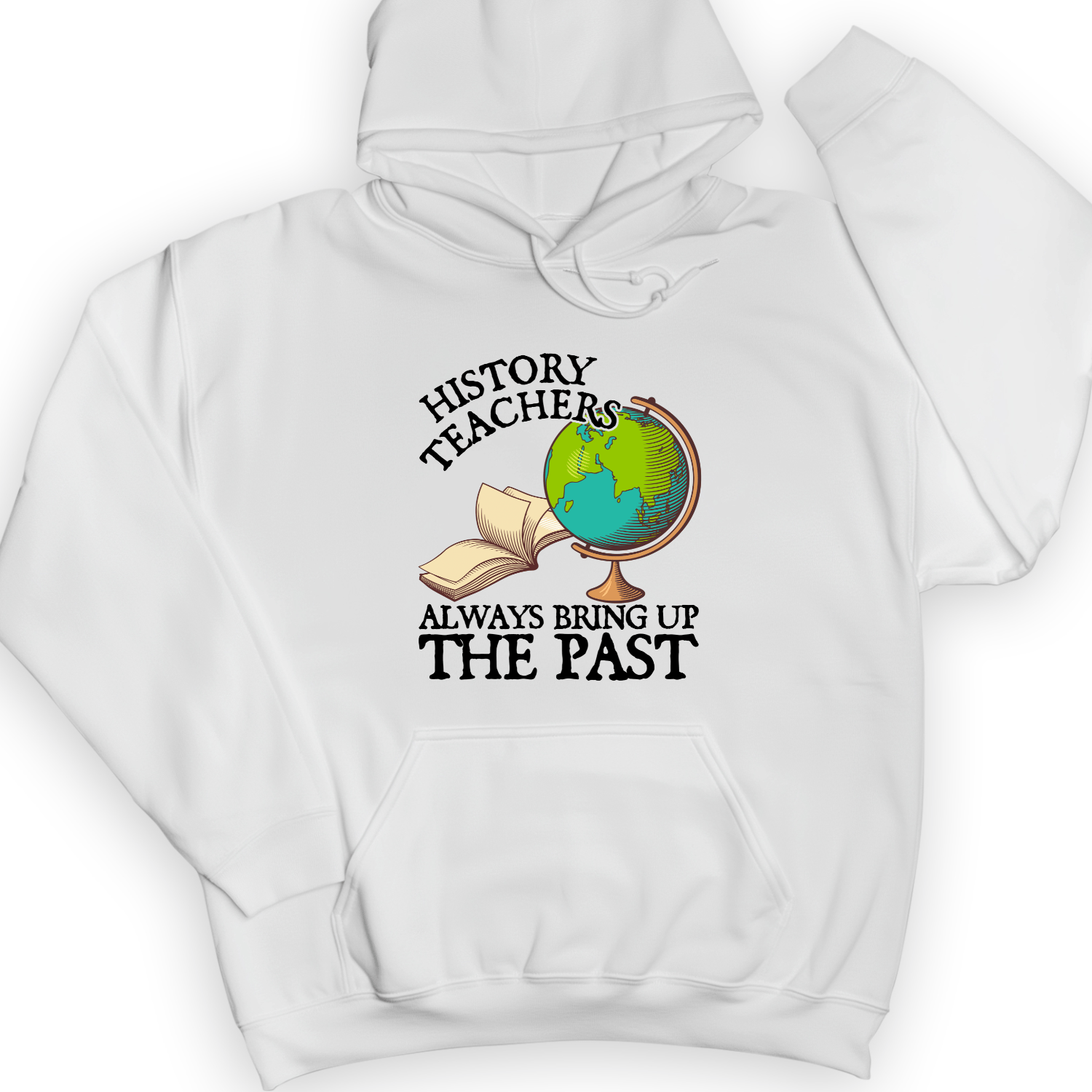 History Teachers Always Bring Up The Past Hoodie White / S