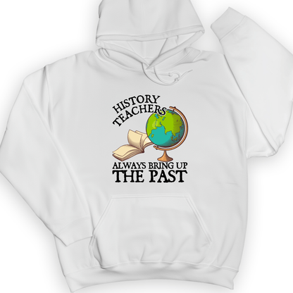 History Teachers Always Bring Up The Past Hoodie White / S