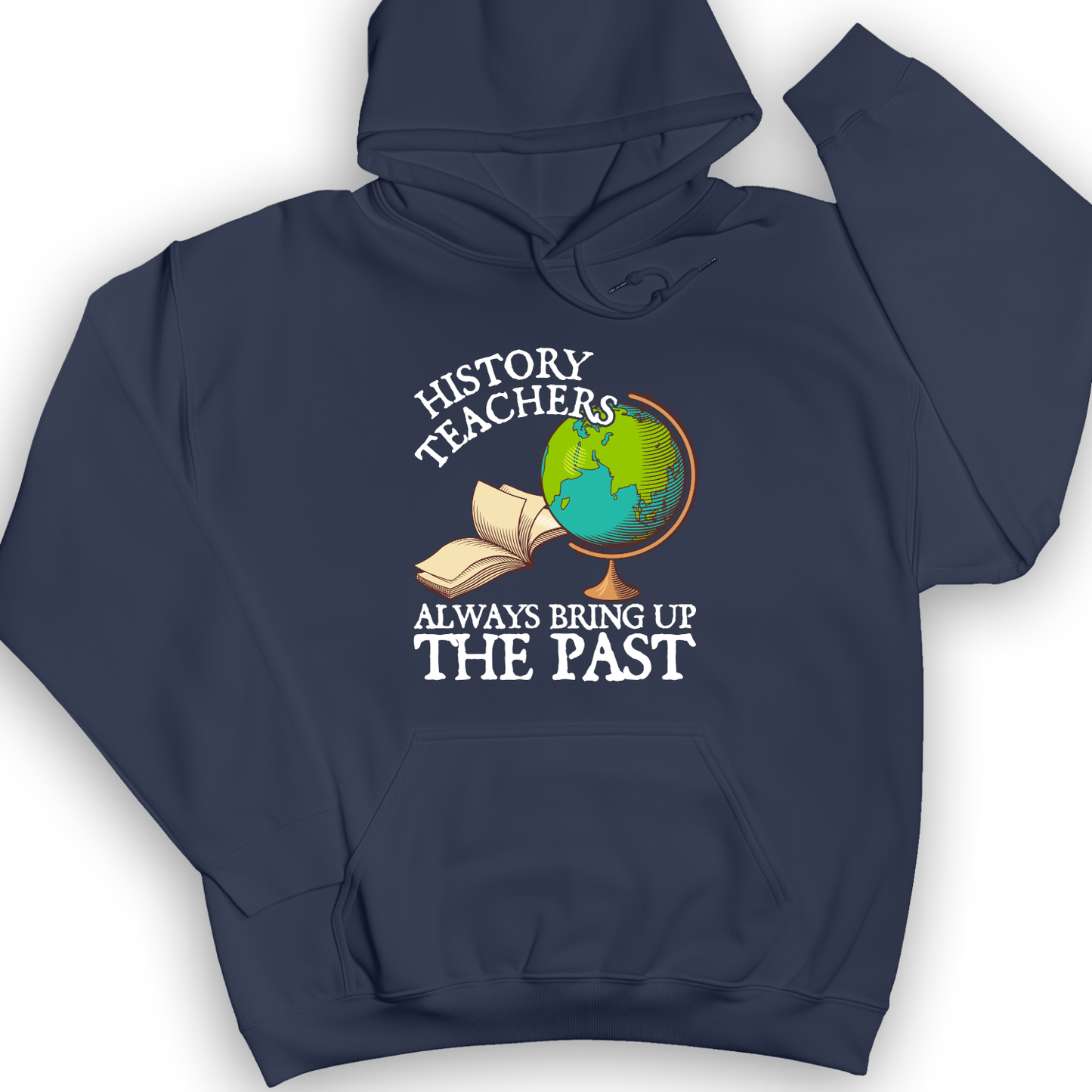 History Teachers Always Bring Up The Past Hoodie Navy / S